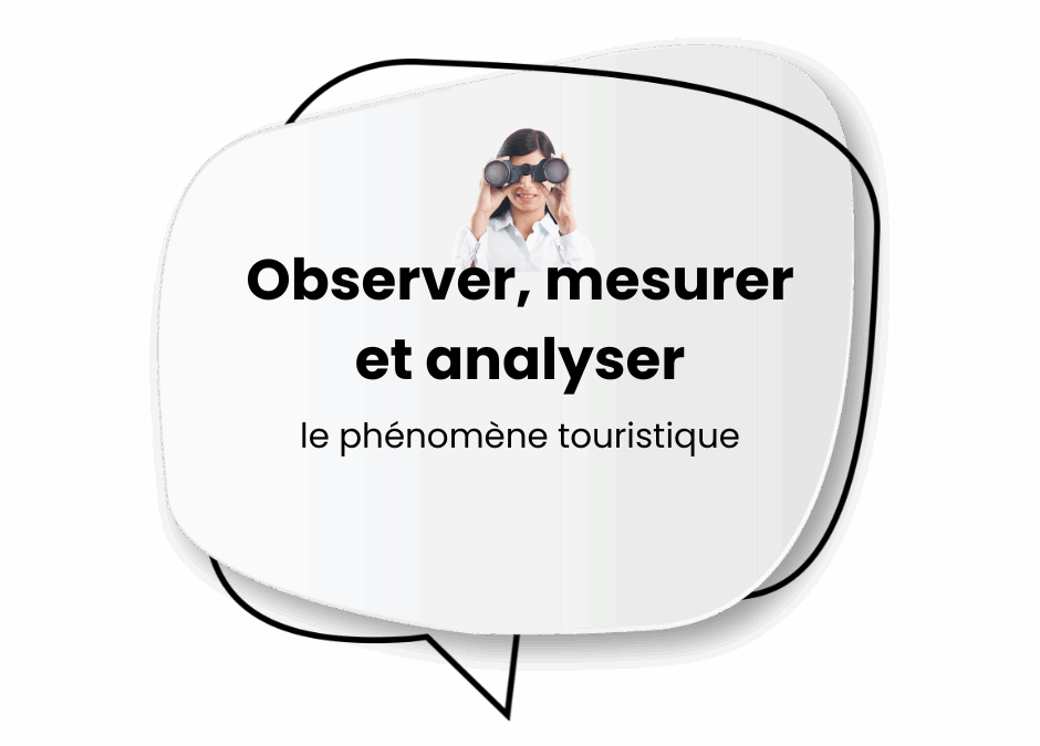 Observer, mesurer et analyser le phénomène touristique